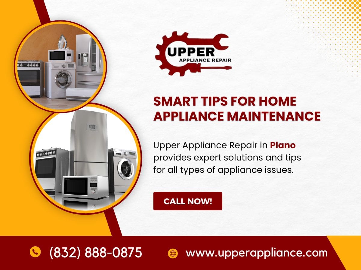 Household Equipment Care Tips from Upper Appliance in Plano
