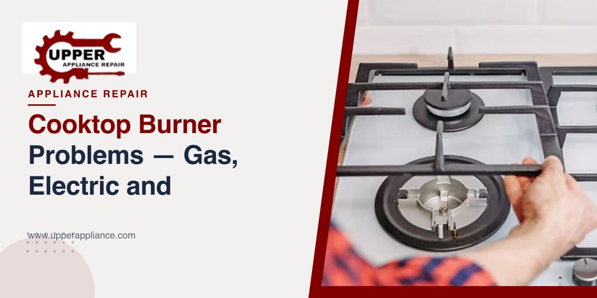 Cooktop Burner Problems — Gas, Electric and Induction