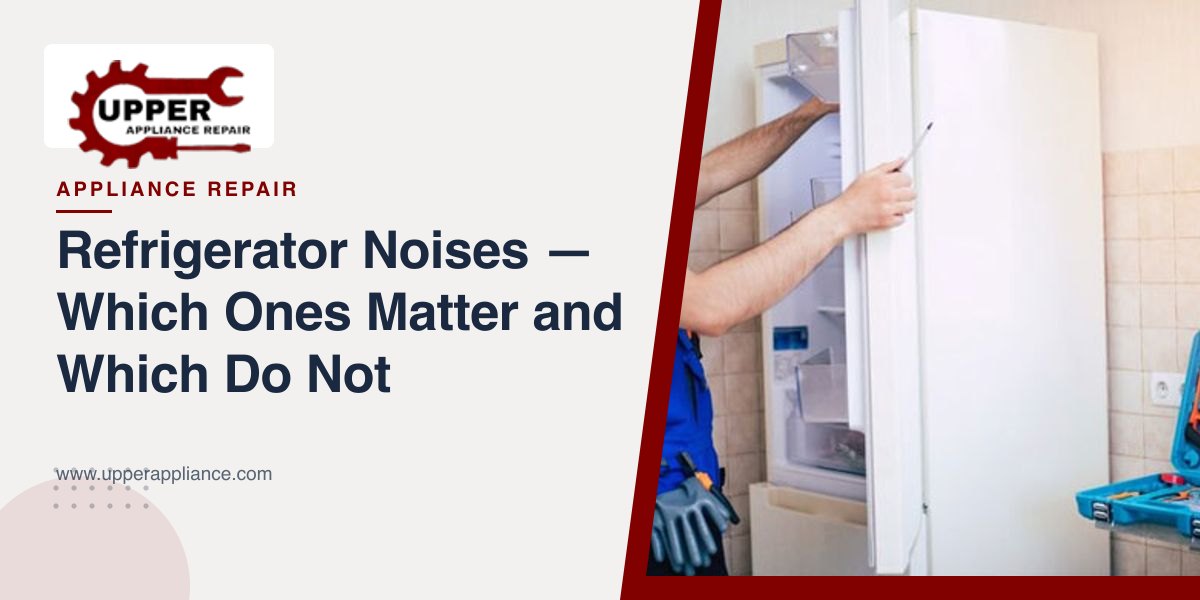 Refrigerator Noises — Which Ones Matter and Which Do Not
